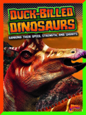 cover image of Duck-Billed Dinosaurs: Ranking Their Speed, Strength, and Smarts